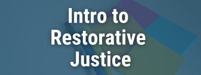 Intro to Restorative Justice