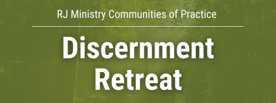 RJ Ministry Communities of Practice - Discernment retreat