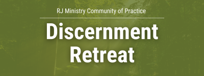RJ Ministry Community of Practice Discernment Retreat