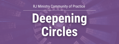 RJ Ministry Community of Practice Deepening Circles