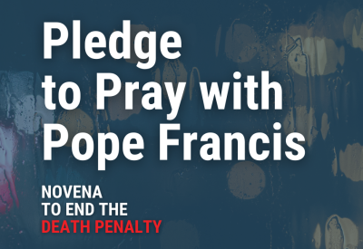 Pledge to pray with Pope Francis: Novena to End the Death Penalty