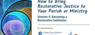 [Webinar] How to Bring Restorative Justice to Your Parish or Ministry