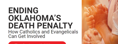 WEBINAR RECORDING: Ending Oklahoma’s Death Penalty: How Catholics and Evangelicals Can Get Involved